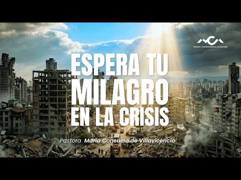 ESPERA TU MILAGRO EN LA CRISIS